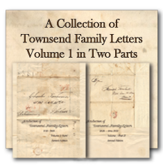 A Collection of Townsend Family Letters - Volume 1 in Two Parts